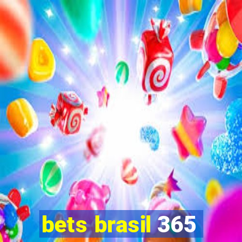 bets brasil 365